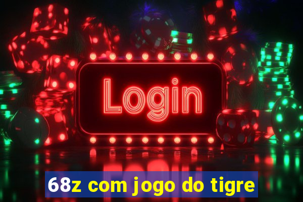 68z com jogo do tigre